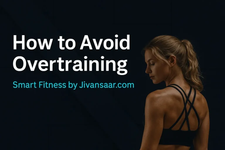 How to Avoid Overtraining: 3 Smart Ways to Build Sustainable Fitness Without Burnout